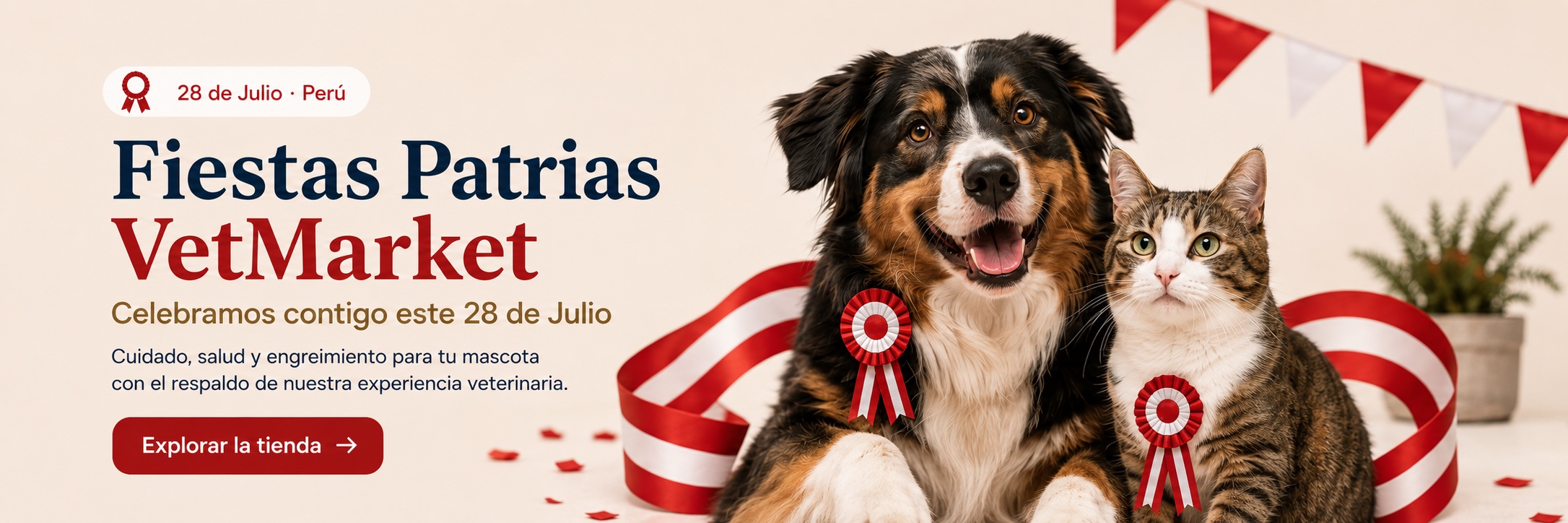 Fiestas Patrias VetMarket. Celebramos contigo este 28 de Julio. Cuidado, salud y engreimiento para tu mascota con el respaldo de nuestra experiencia veterinaria.